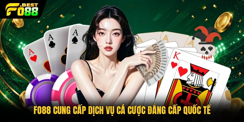 FO88 cung cấp dịch vụ cá cược đẳng cấp quốc tế